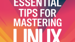 essential tips for mastering Linux