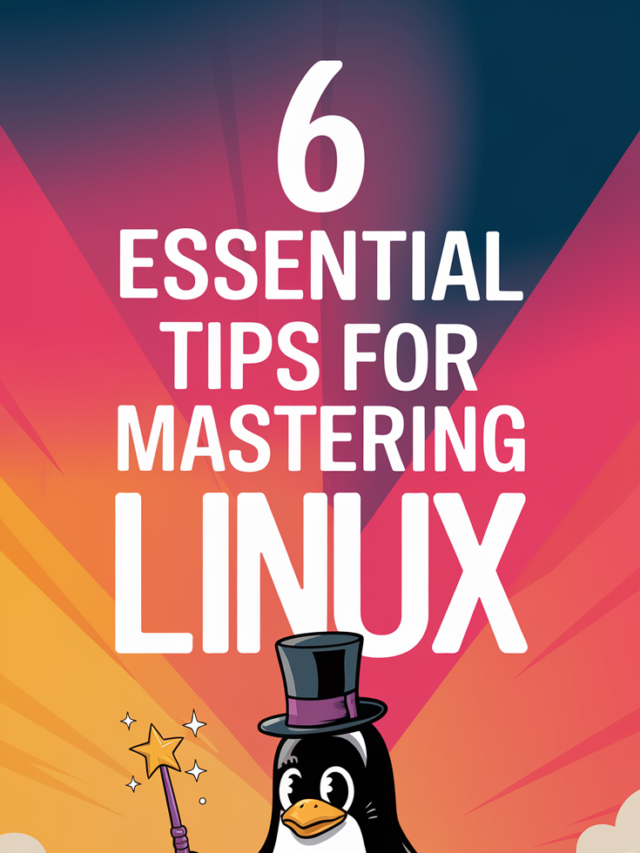 6 Essential Tips for Mastering Linux